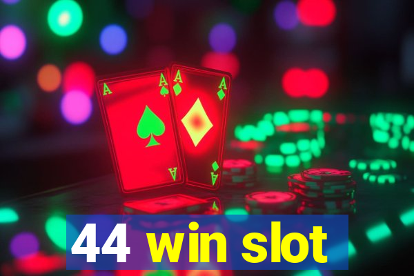 44 win slot